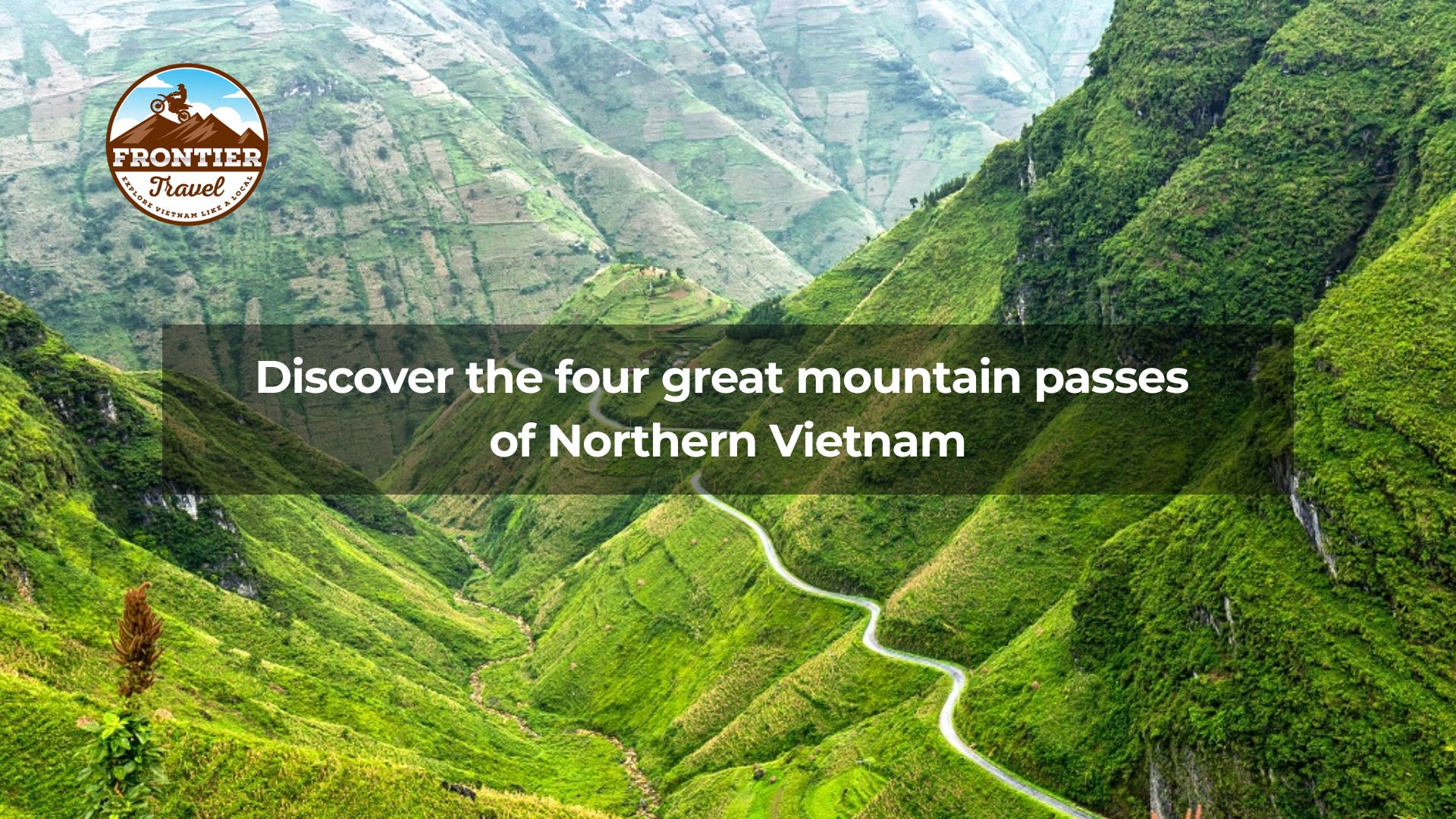 Discover the four great mountain passes of Northern Vietnam